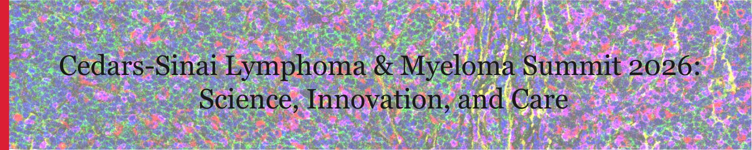 Cedars-Sinai Lymphoma & Myeloma Summit 2026: Science, Innovation, and Care Banner